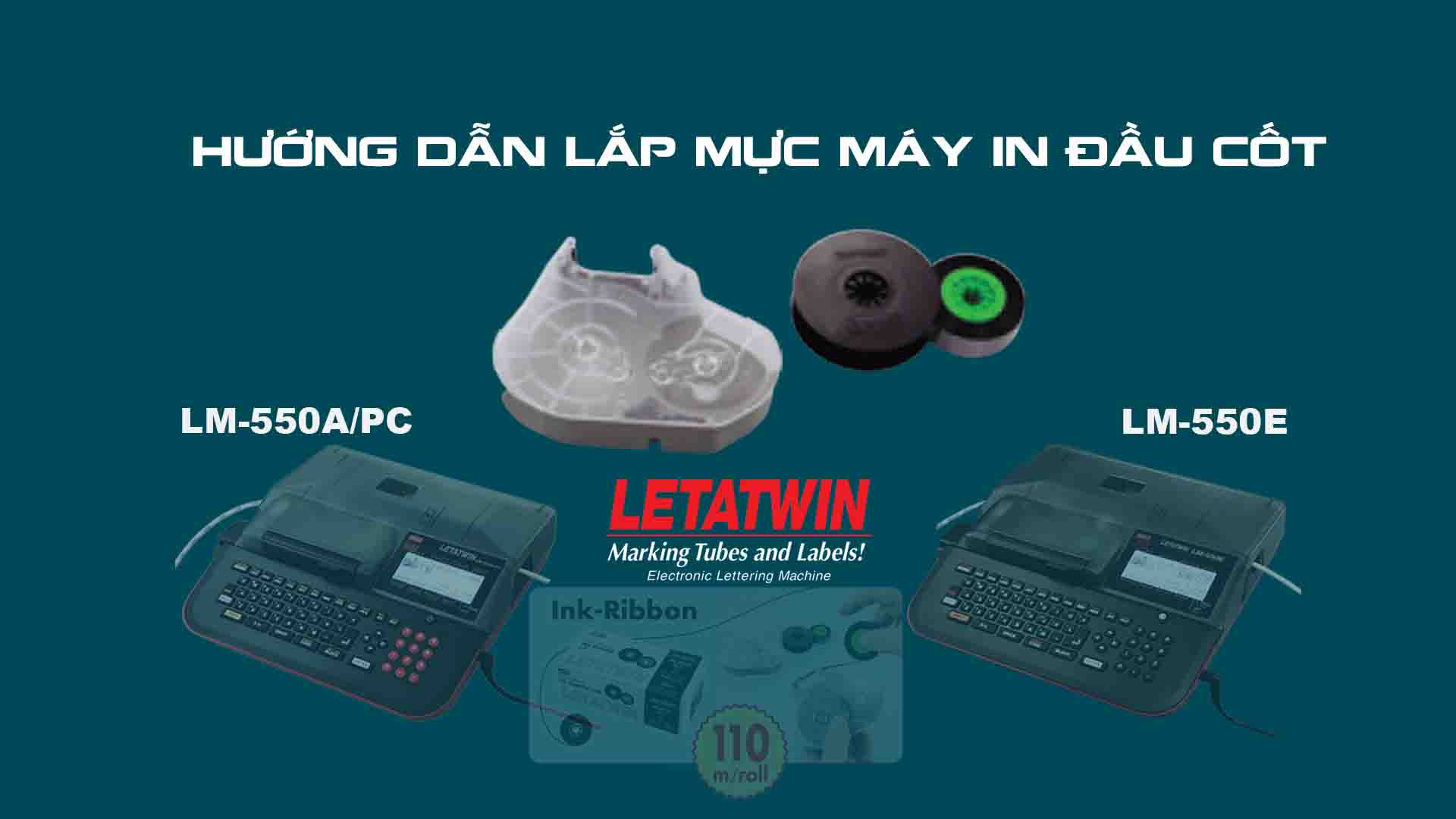 Hướng dẫn lắp mực Máy in đầu cốt Letatwin LM-550A/PC, LM-550E